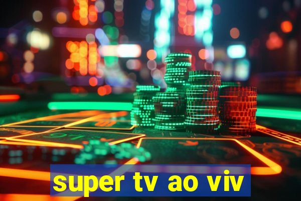 super tv ao viv